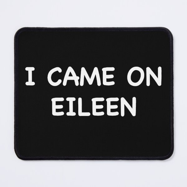 Item preview, I Came On Eileen designed and sold by Brooke1788.