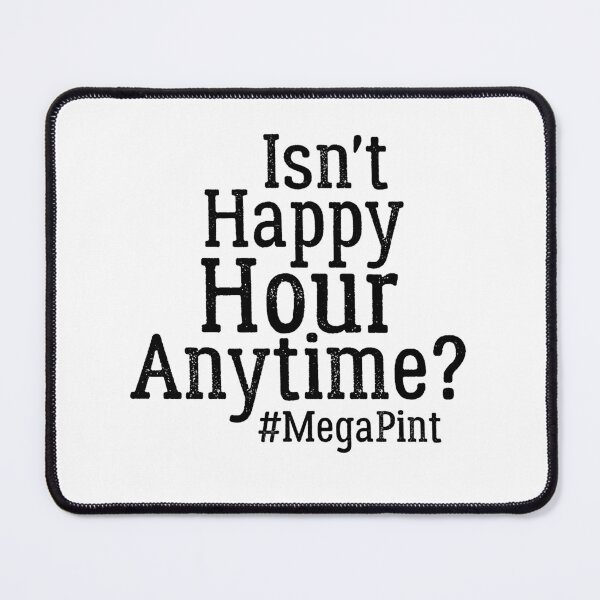 Item preview,   Funny Isn't Happy Hour Anytime Mega Pint, Trendy Women Men designed and sold by AMERZAGUE DESIGN.