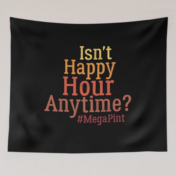 Item preview, Funny Isn't Happy Hour Anytime Mega Pint, Trendy Women Men designed and sold by AMERZAGUE DESIGN.