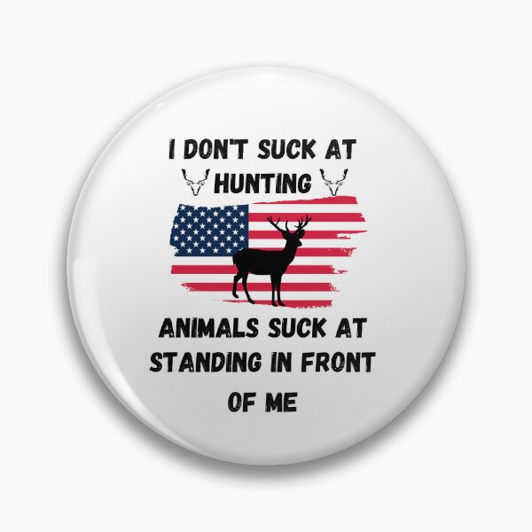 Item preview, I Don't Suck At Hunting Animals Suck At Standing In Front Of Me,US Flag Hunting Shirt,Funny Hunting Lover Shirt Hunting Gift,Gift For Hunter designed and sold by Lachkarstore.