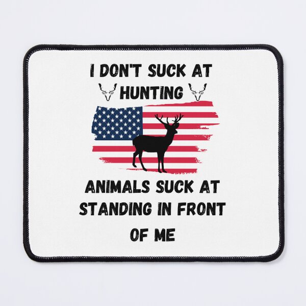Item preview, I Don't Suck At Hunting Animals Suck At Standing In Front Of Me,US Flag Hunting Shirt,Funny Hunting Lover Shirt Hunting Gift,Gift For Hunter designed and sold by Lachkarstore.