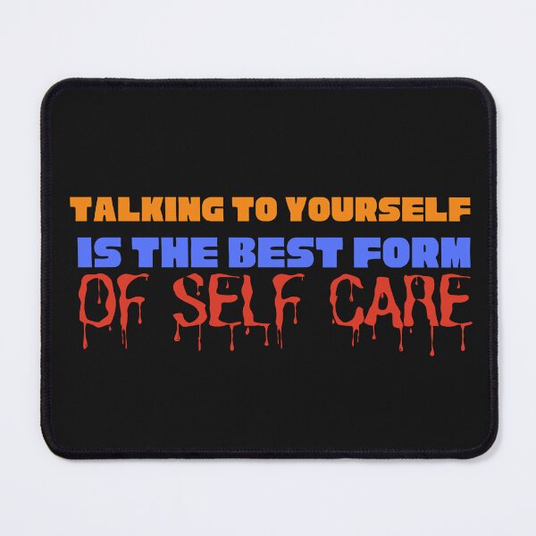 Item preview, talking to yourself is the best form of self care designed and sold by selfesteeem.