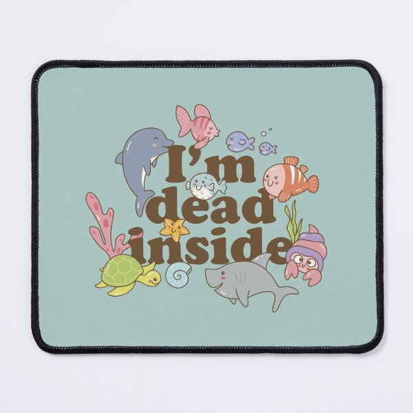 Item preview, I'm dead inside (a fishy meme) designed and sold by Ashley Castleton.