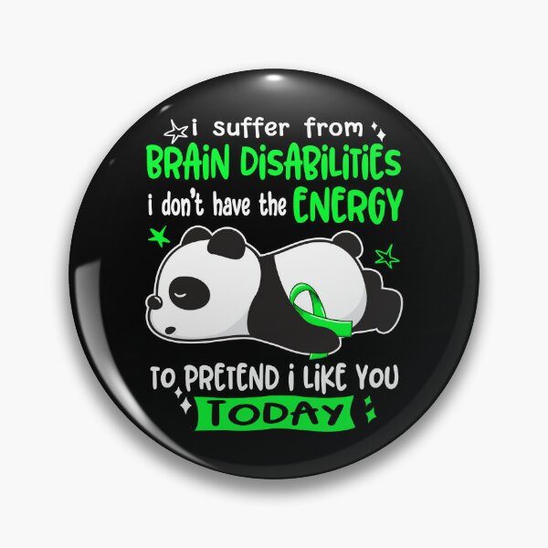 Item preview, Brain Disabilities Awareness - I suffer from Brain Disabilities i do not have the ENERGY to pretend i like you TODAY designed and sold by Hilten.