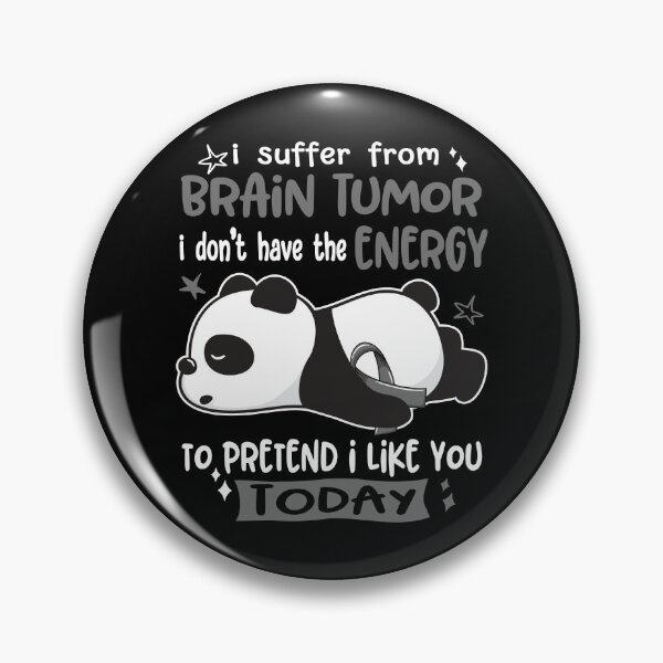 Item preview, Brain Tumor Awareness - I suffer from Brain Tumor i do not have the ENERGY to pretend i like you TODAY designed and sold by Hilten.
