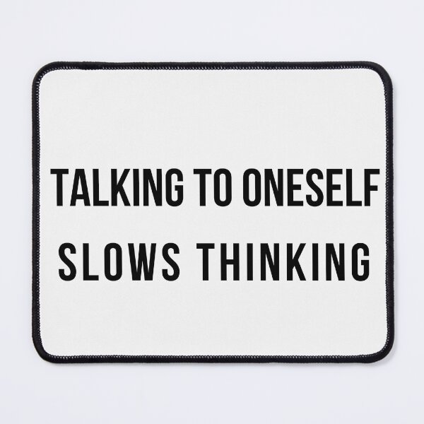 Item preview, talking to oneself slows thinking designed and sold by selfesteeem.