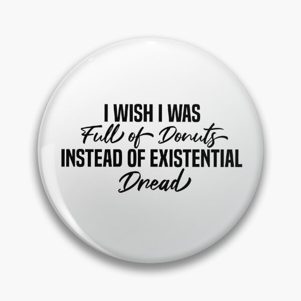 Item preview, I Wish I Was Full Of Donuts Instead Of Existential Dread designed and sold by melshirt-shop.
