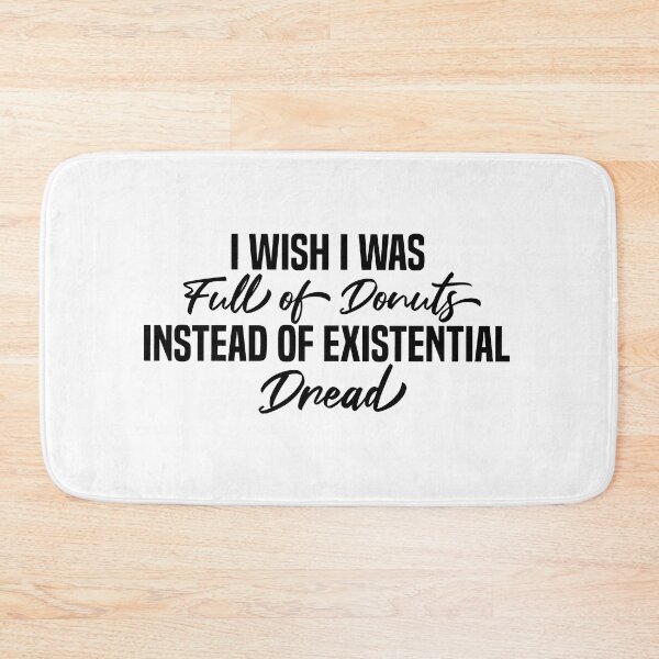 Item preview, I Wish I Was Full Of Donuts Instead Of Existential Dread designed and sold by melshirt-shop.