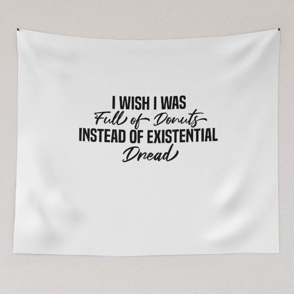 Item preview, I Wish I Was Full Of Donuts Instead Of Existential Dread designed and sold by melshirt-shop.