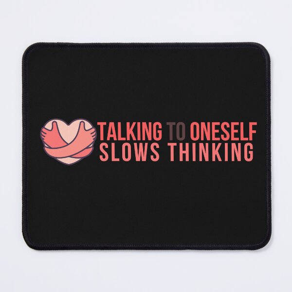 Item preview, talking to oneself slows thinking designed and sold by selfesteeem.
