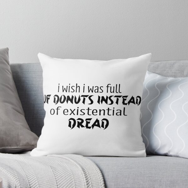 Item preview, I Wish I Was Full Of Donuts Instead Of Existential Dread designed and sold by melshirt-shop.