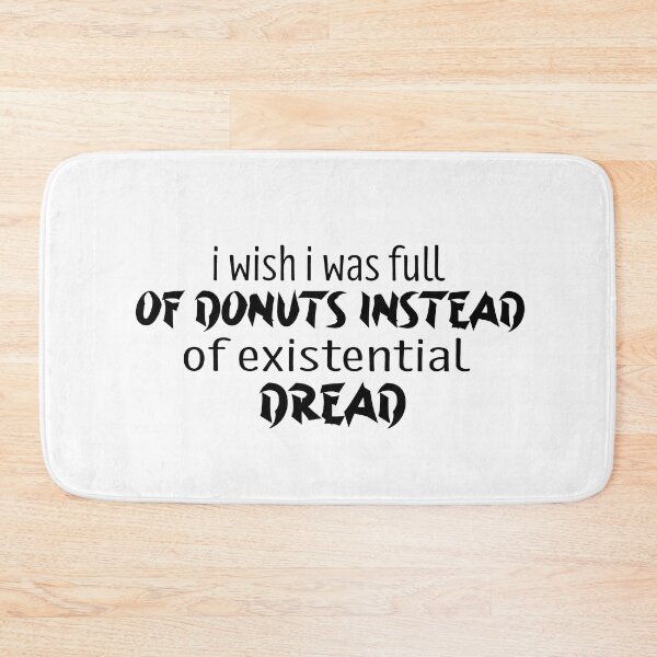 Item preview, I Wish I Was Full Of Donuts Instead Of Existential Dread designed and sold by melshirt-shop.