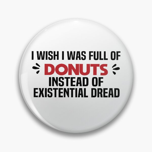 Item preview, I Wish I Was Full Of Donuts Instead Of Existential Dread designed and sold by melshirt-shop.