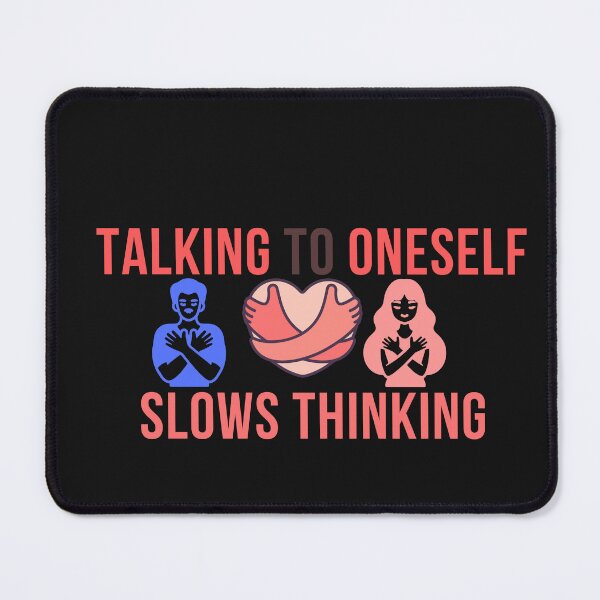Item preview, talking to oneself slows thinking designed and sold by selfesteeem.