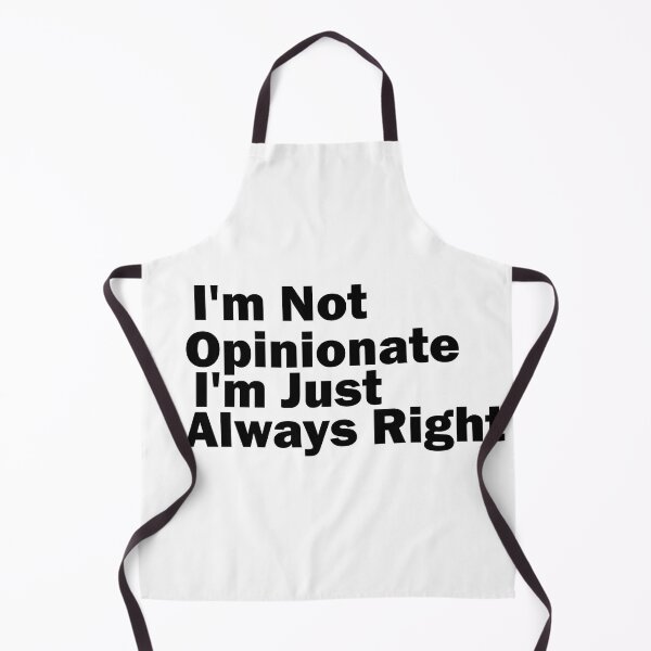Item preview, I'm Not Opinionated I'm Just Always Right designed and sold by CRO-DESIGN.