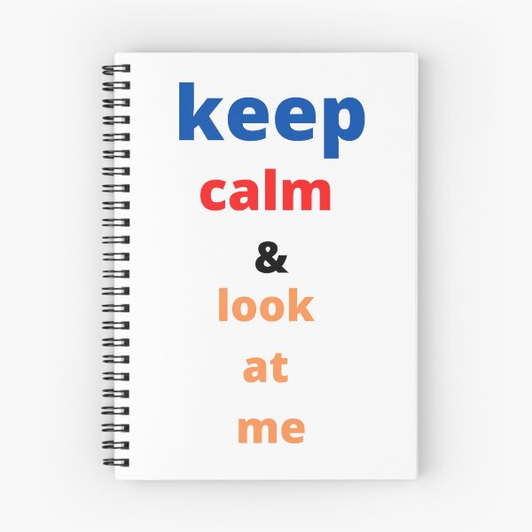 Item preview, Keep Calm And Look At Me , Keep Calm And Look At Me quote , funny quote designed and sold by kingstorre.