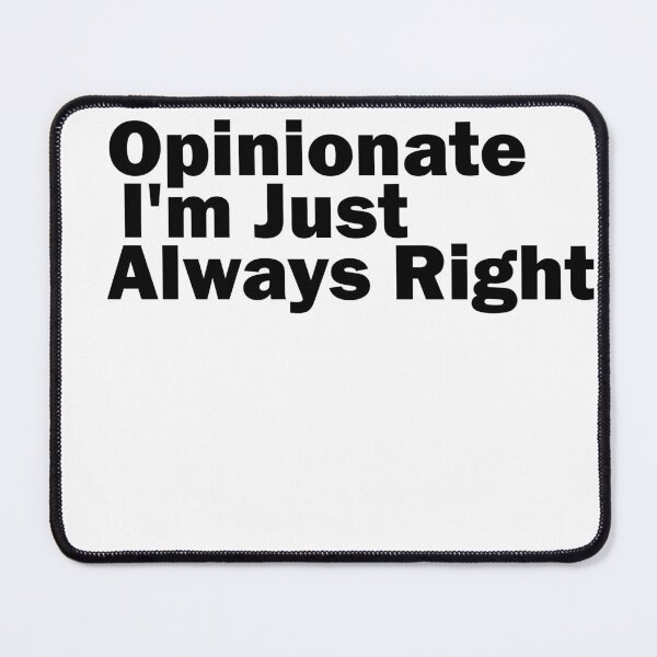 Item preview, I'm Not Opinionated I'm Just Always Right designed and sold by CRO-DESIGN.