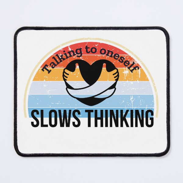 Item preview, talking to oneself slows thinking designed and sold by selfesteeem.