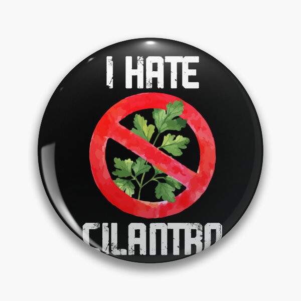 Item preview, I Hate Cilantro Coriander Plant Herb Food Lover designed and sold by Dressed For  Duty.