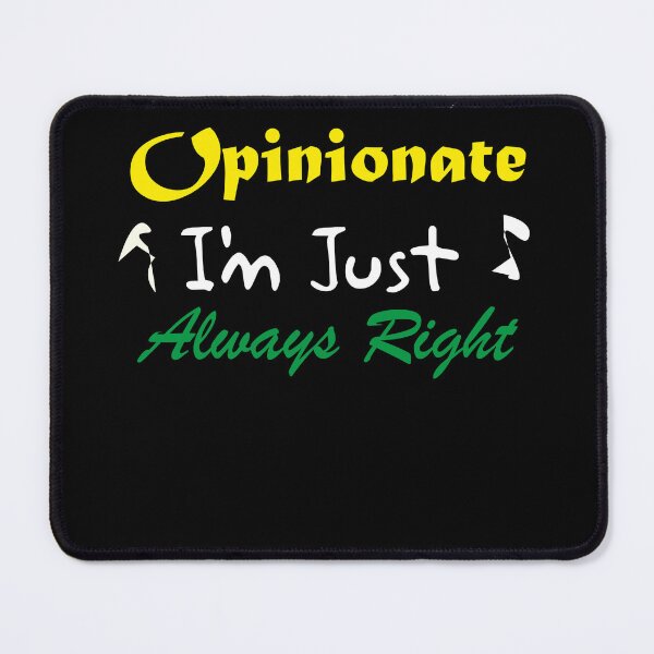 Item preview, I'm Not Opinionated I'm Just Always Right designed and sold by CRO-DESIGN.