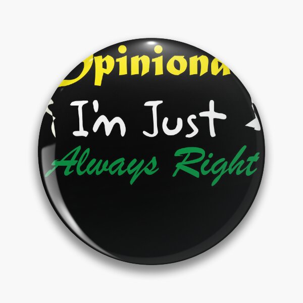 Item preview, I'm Not Opinionated I'm Just Always Right designed and sold by CRO-DESIGN.