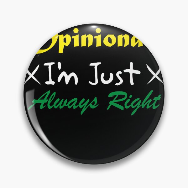 Item preview, I'm Not Opinionated I'm Just Always Right designed and sold by CRO-DESIGN.