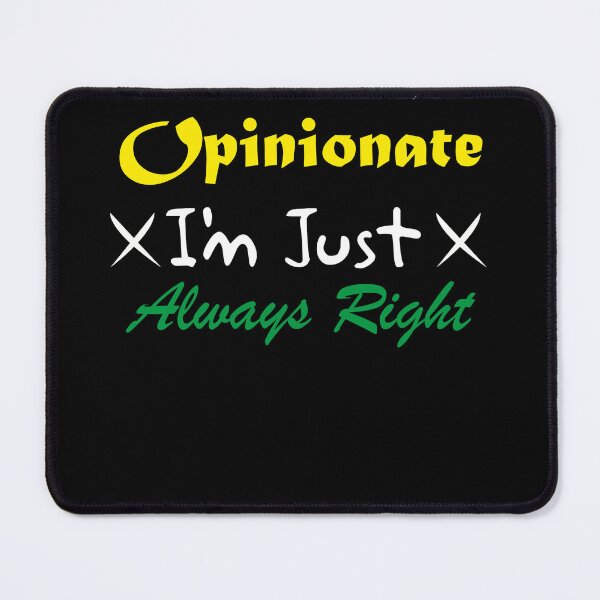 Item preview, I'm Not Opinionated I'm Just Always Right designed and sold by CRO-DESIGN.
