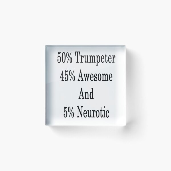 Artikelvorschau, 50% Trumpeter 45% Super und 5% Neurotic entworfen und verkauft von supernova23.