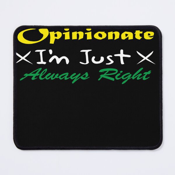 Item preview, I'm Not Opinionated I'm Just Always Right designed and sold by CRO-DESIGN.
