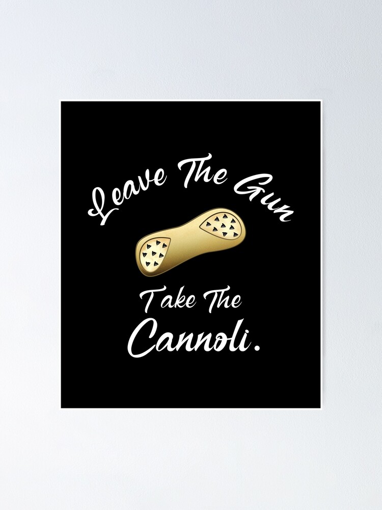 "Leave the gun take the cannoli Gold" Poster by PicasmusTech Redbubble