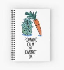 Romaine Calm and Carrot On - Food Pun Spiral Notebook