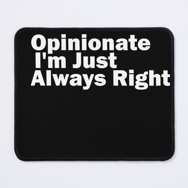 Item preview, I'm Not Opinionated I'm Just Always Right designed and sold by CRO-DESIGN.