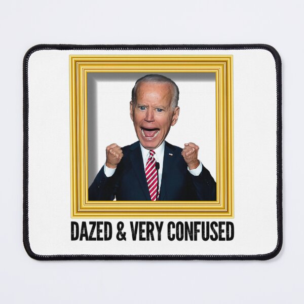 Item preview, Biden Dazed And Very Confused Funny designed and sold by Schaffer1.