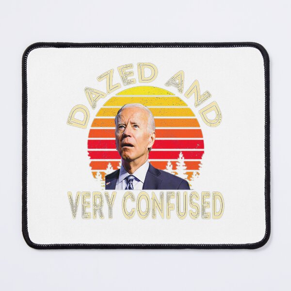 Item preview, Biden Dazed And Very Confused Funny designed and sold by Schaffer1.