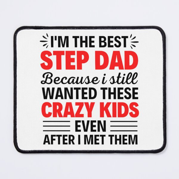 Item preview, I'm The Best Step-dad Because I Still Wanted These Crazy Kids Even After I Met Them |  designed and sold by chetan786.