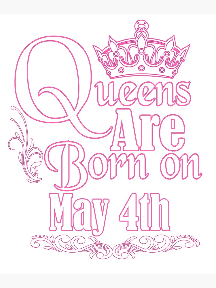 Queens Are Born On May 4th Funny Birthday T-Shirt
