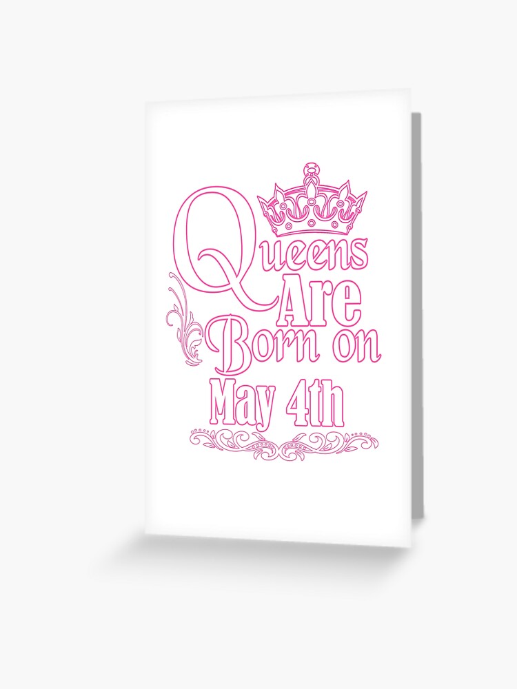 Queens Are Born On May 4th Funny Birthday T-Shirt