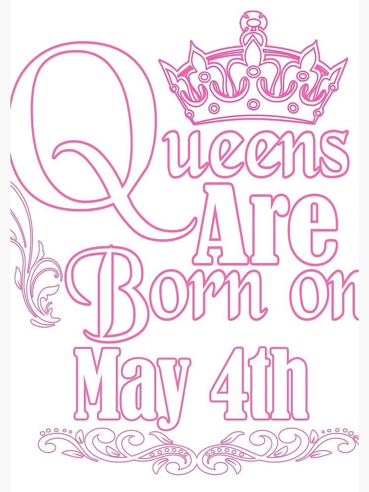 Queens Are Born On May 4th Funny Birthday T-Shirt