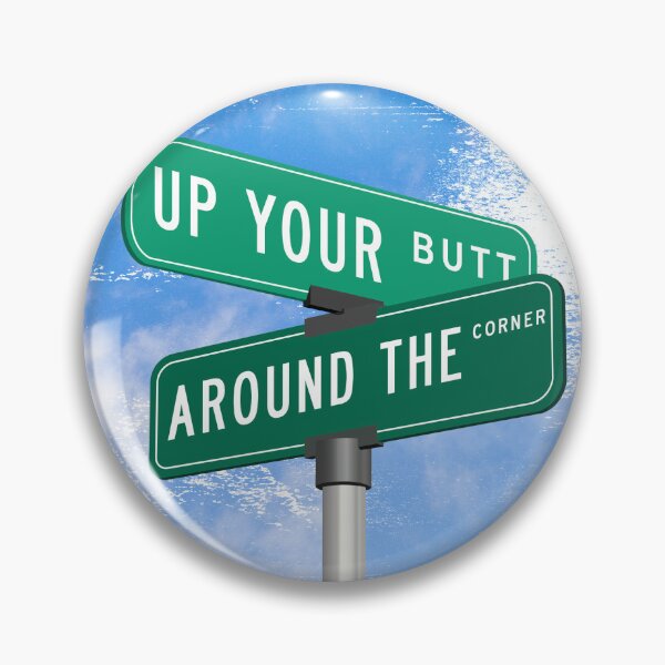 Item preview, Up Your Butt and Around the Corner designed and sold by PoormanToast.