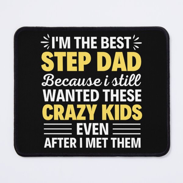 Item preview,  I'm The Best Step-dad Because I Still Wanted These Crazy Kids Even After I Met Them |  designed and sold by chetan786.