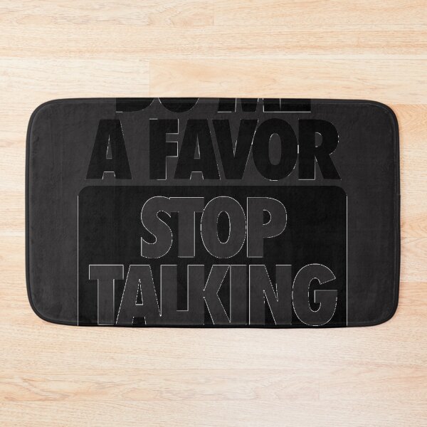 Item preview, DO ME A FAVOR.  STOP TALKING  designed and sold by Ashleyaylor.