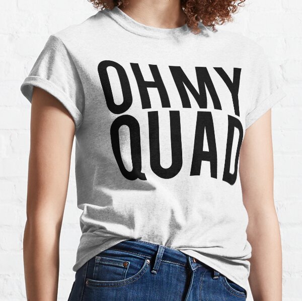 Oh My Quad - Funny Bodybuilding Classic T-Shirt