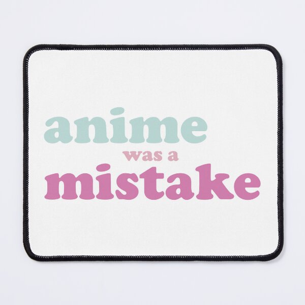 Item preview, anime was a mistake designed and sold by Ashley Castleton.