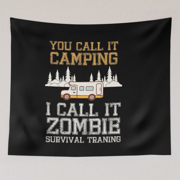 Item preview, you call it camping i call it zombie designed and sold by Fislux.