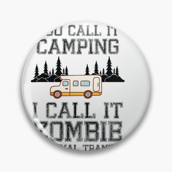 Item preview, You call it camping. I call it Zombie Survival Training! Camping, Zombie, Survival, Training, Camping Gear. designed and sold by Fislux.
