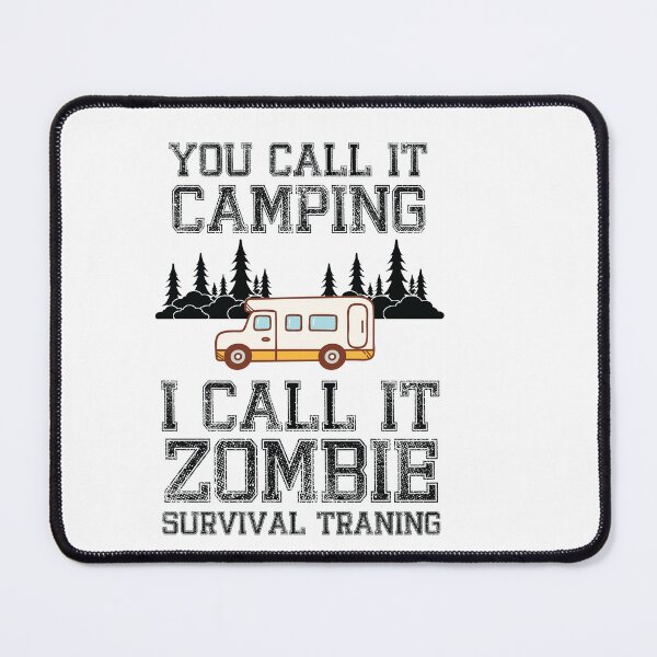 Item preview, You call it camping. I call it Zombie Survival Training! Camping, Zombie, Survival, Training, Camping Gear. designed and sold by Fislux.
