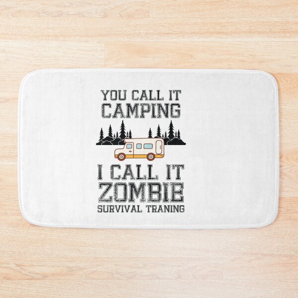 Item preview, You call it camping. I call it Zombie Survival Training! Camping, Zombie, Survival, Training, Camping Gear. designed and sold by Fislux.