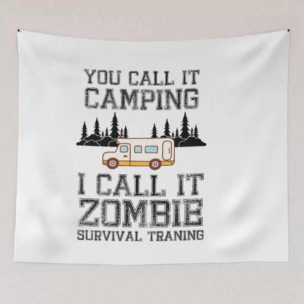 Item preview, You call it camping. I call it Zombie Survival Training! Camping, Zombie, Survival, Training, Camping Gear. designed and sold by Fislux.