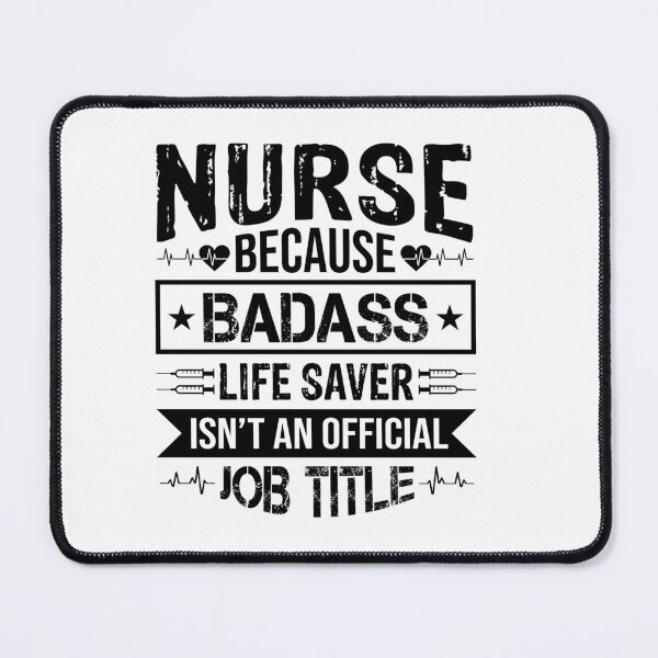 Item preview, nurse because badass life saver isn't an official job tittle designed and sold by Fislux.
