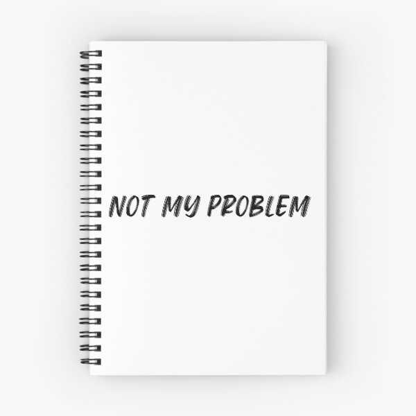 Item preview, Not My Problem. Funny Sarcastic Quote. designed and sold by That Cheeky Tee.
